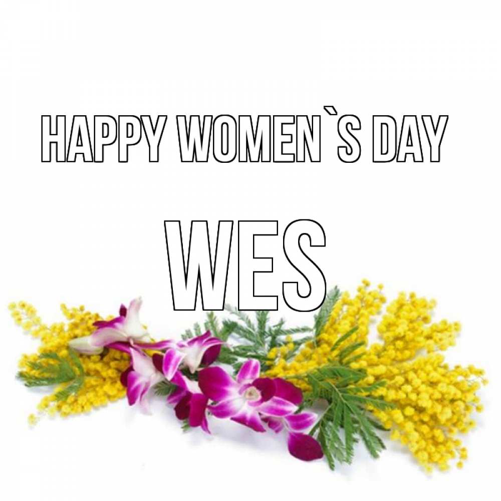 Greetings card с именем, Wes happy women`s day открытка на международный женский день с цветами  1 Greetings with text for free download 